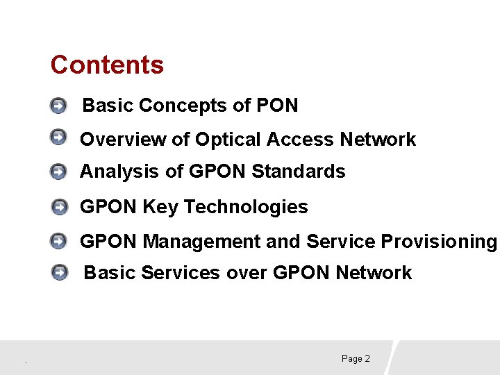 Contents Basic Concepts of PON Overview of Optical Access Network Analysis of GPON Standards