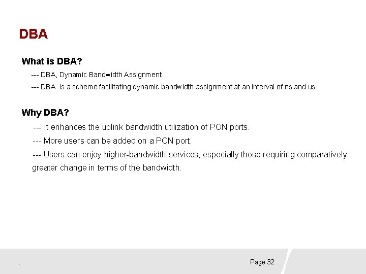 DBA What is DBA? --- DBA, Dynamic Bandwidth Assignment --- DBA is a scheme