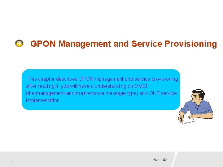 GPON Management and Service Provisioning This chapter describes GPON management and service provisioning. After