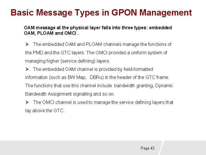 Basic Message Types in GPON Management OAM message at the physical layer falls into