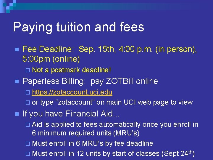 Paying tuition and fees n Fee Deadline: Sep. 15 th, 4: 00 p. m.