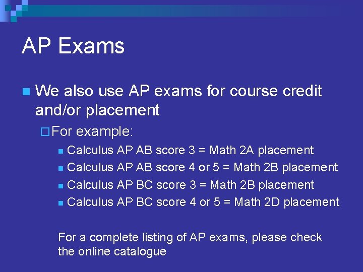 AP Exams n We also use AP exams for course credit and/or placement ¨