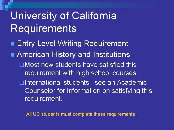 University of California Requirements Entry Level Writing Requirement n American History and Institutions n