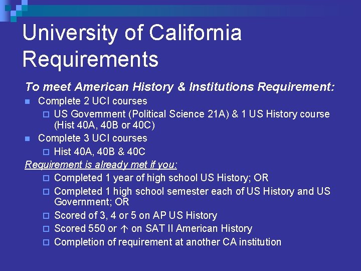 University of California Requirements To meet American History & Institutions Requirement: Complete 2 UCI