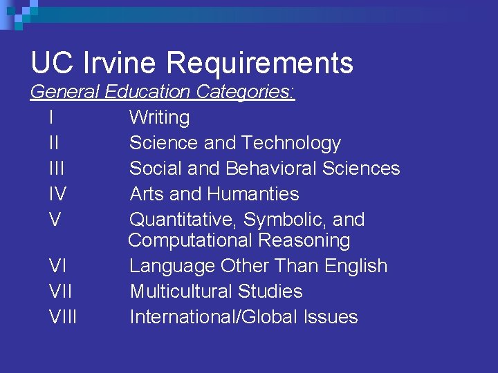 UC Irvine Requirements General Education Categories: I Writing II Science and Technology III Social