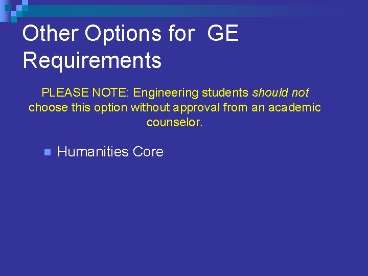 Other Options for GE Requirements PLEASE NOTE: Engineering students should not choose this option