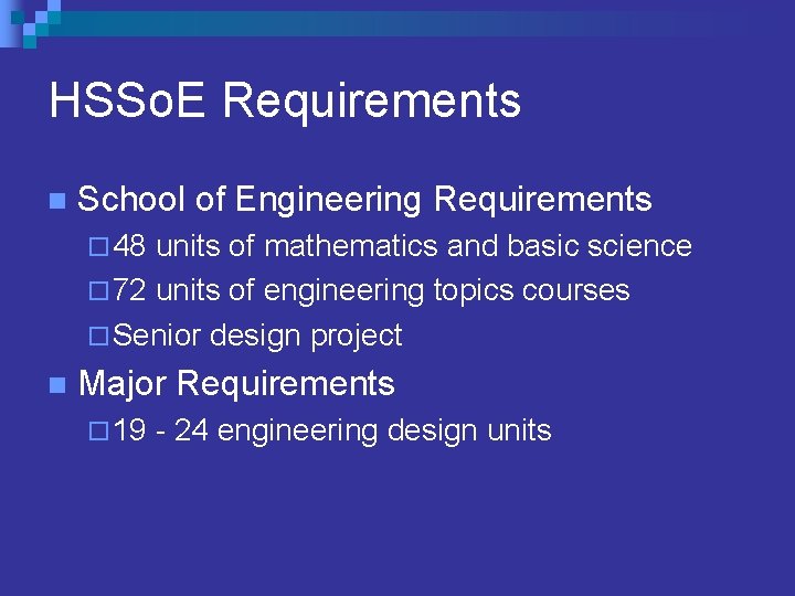 HSSo. E Requirements n School of Engineering Requirements ¨ 48 units of mathematics and