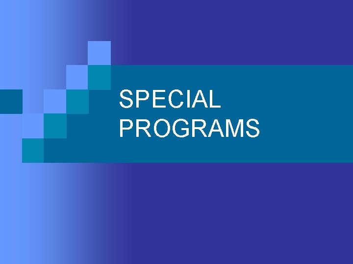 SPECIAL PROGRAMS 
