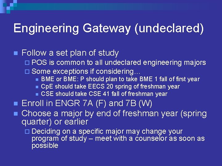 Engineering Gateway (undeclared) n Follow a set plan of study ¨ POS is common