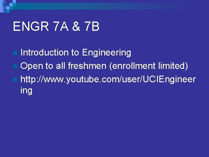 ENGR 7 A & 7 B Introduction to Engineering n Open to all freshmen