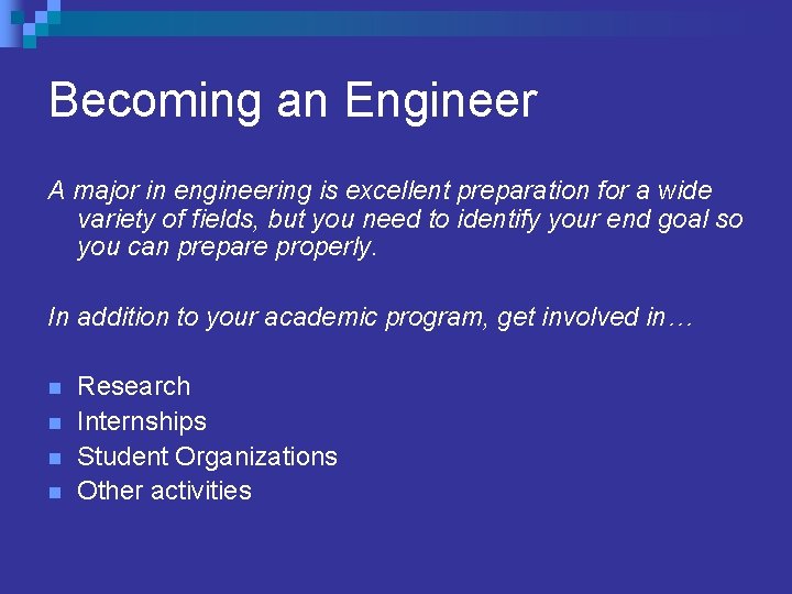 Becoming an Engineer A major in engineering is excellent preparation for a wide variety