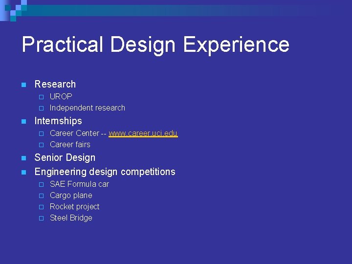 Practical Design Experience n Research UROP ¨ Independent research ¨ n Internships Career Center
