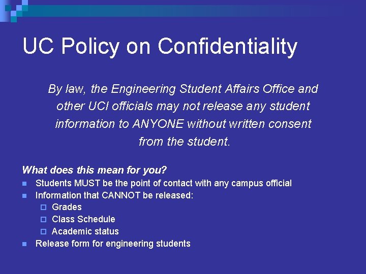 UC Policy on Confidentiality By law, the Engineering Student Affairs Office and other UCI