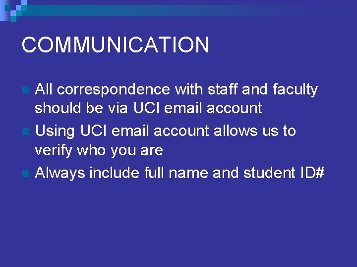 COMMUNICATION All correspondence with staff and faculty should be via UCI email account n