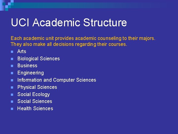 UCI Academic Structure Each academic unit provides academic counseling to their majors. They also