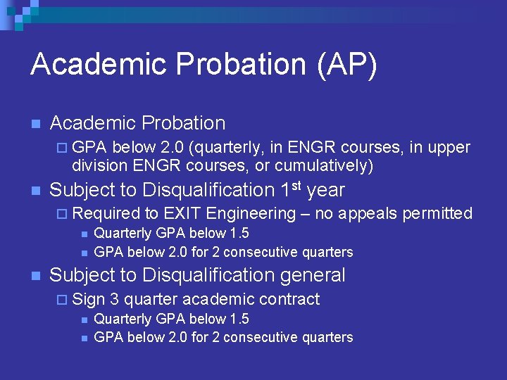 Academic Probation (AP) n Academic Probation ¨ GPA below 2. 0 (quarterly, in ENGR