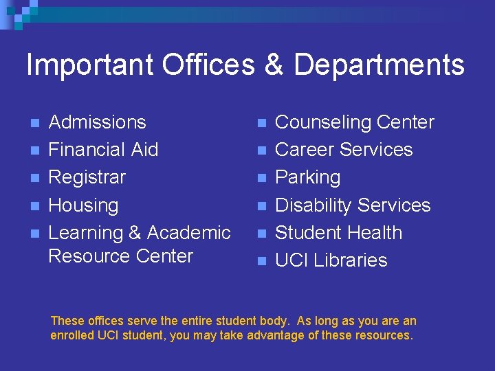 Important Offices & Departments n n n Admissions Financial Aid Registrar Housing Learning &