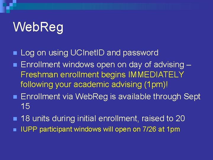 Web. Reg n Log on using UCInet. ID and password Enrollment windows open on