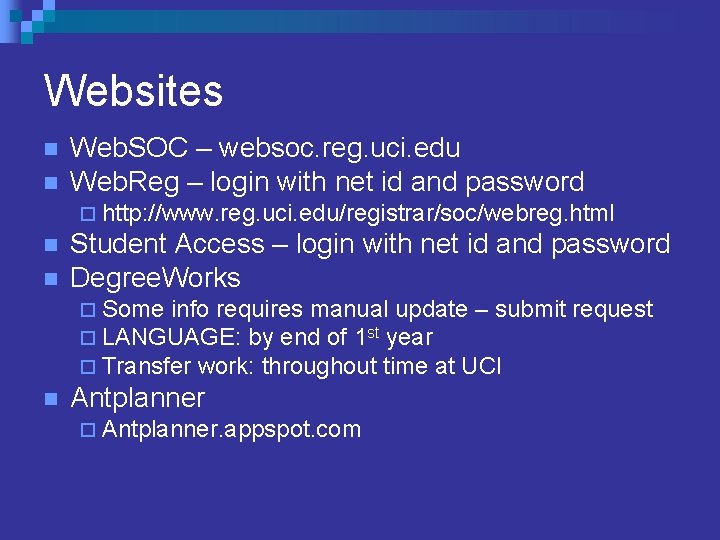 Websites n n Web. SOC – websoc. reg. uci. edu Web. Reg – login