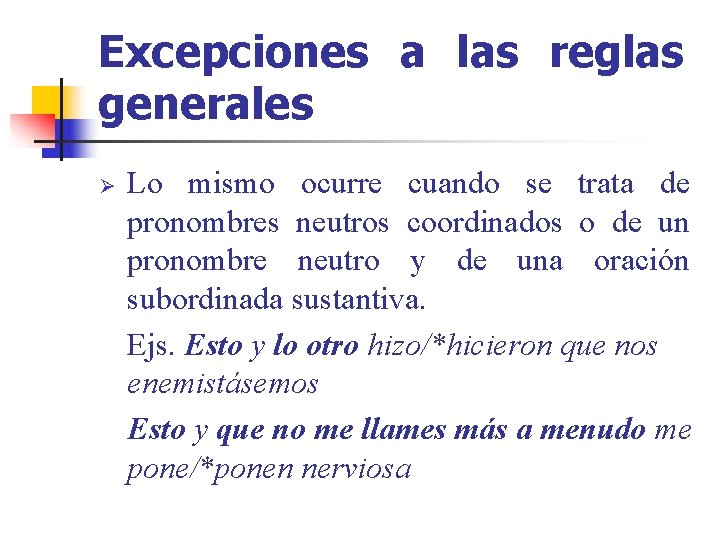 Excepciones a las reglas generales Ø Lo mismo ocurre cuando se trata de pronombres