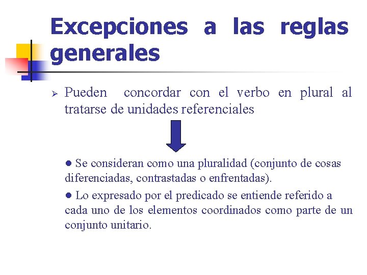 Excepciones a las reglas generales Ø Pueden concordar con el verbo en plural al