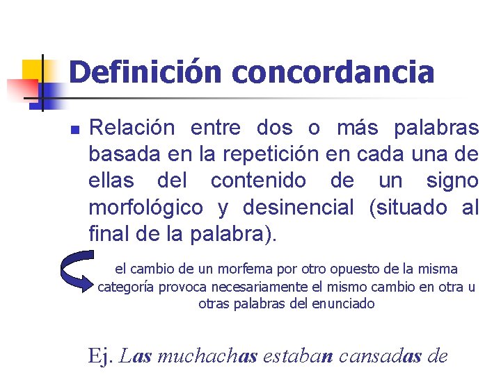 Definición concordancia n Relación entre dos o más palabras basada en la repetición en