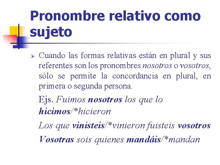 Pronombre relativo como sujeto Ø Cuando las formas relativas están en plural y sus