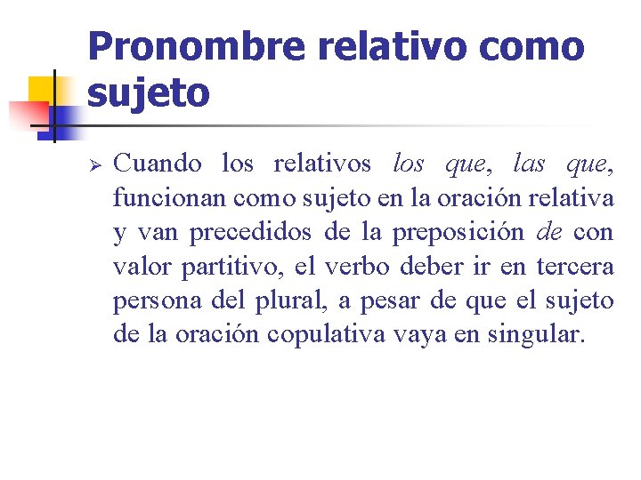 Pronombre relativo como sujeto Ø Cuando los relativos los que, las que, funcionan como