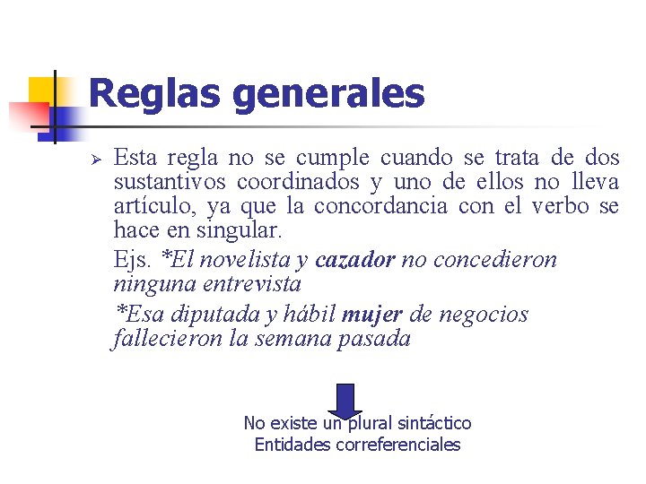 Reglas generales Ø Esta regla no se cumple cuando se trata de dos sustantivos
