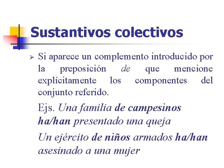 Sustantivos colectivos Ø Si aparece un complemento introducido por la preposición de que mencione