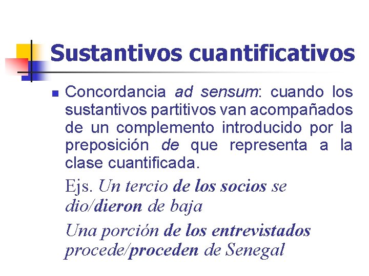 Sustantivos cuantificativos n Concordancia ad sensum: cuando los sustantivos partitivos van acompañados de un