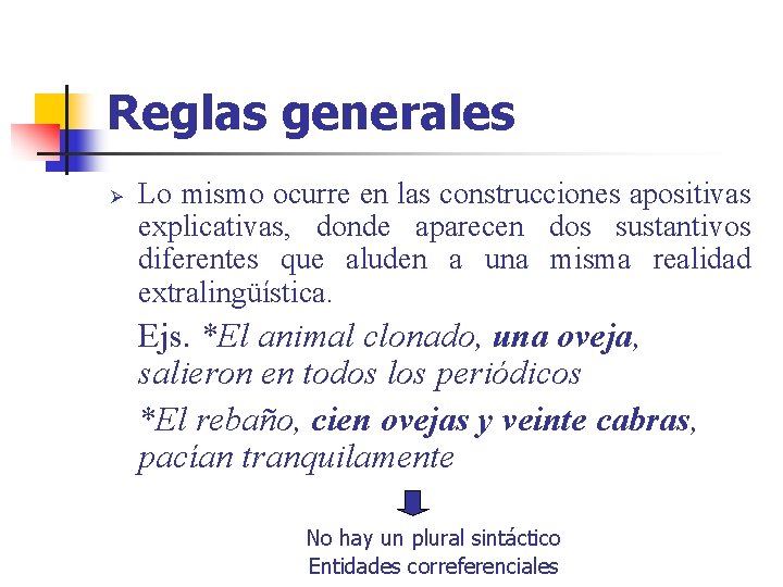 Reglas generales Ø Lo mismo ocurre en las construcciones apositivas explicativas, donde aparecen dos