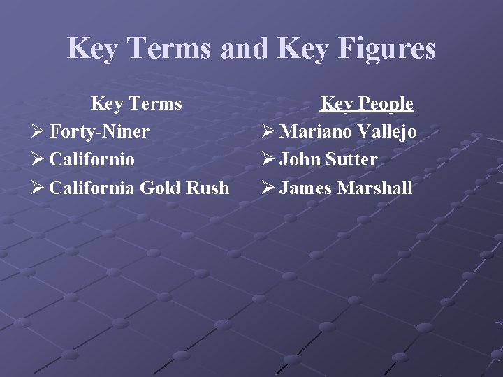 Key Terms and Key Figures Key Terms Ø Forty-Niner Ø Californio Ø California Gold