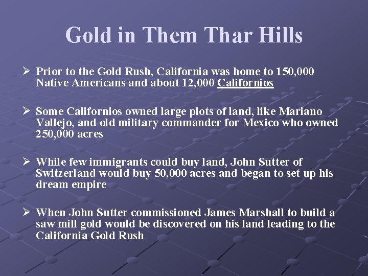 Gold in Them Thar Hills Ø Prior to the Gold Rush, California was home