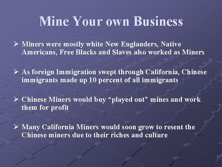 Mine Your own Business Ø Miners were mostly white New Englanders, Native Americans, Free