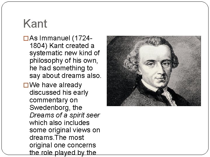 Kant � As Immanuel (1724 - 1804) Kant created a systematic new kind of