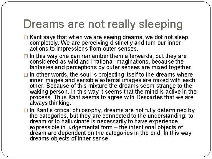 Dreams are not really sleeping � Kant says that when we are seeing dreams,