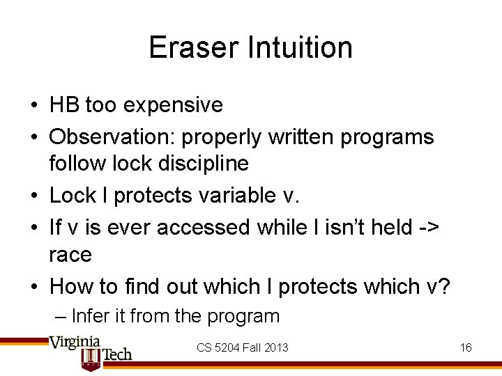 Eraser Intuition • HB too expensive • Observation: properly written programs follow lock discipline