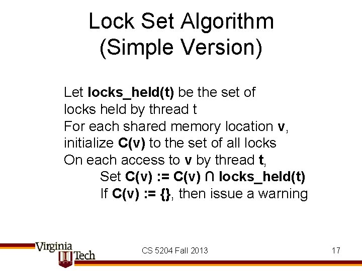 Lock Set Algorithm (Simple Version) Let locks_held(t) be the set of locks held by