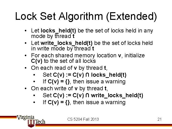Lock Set Algorithm (Extended) • Let locks_held(t) be the set of locks held in