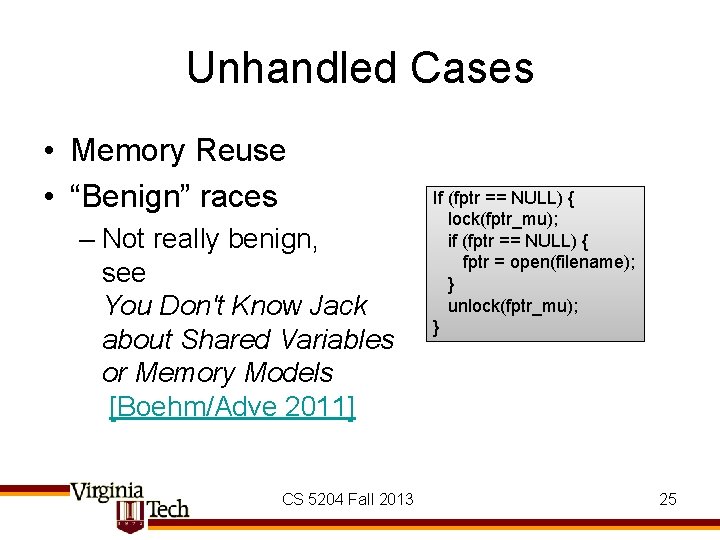 Unhandled Cases • Memory Reuse • “Benign” races – Not really benign, see You