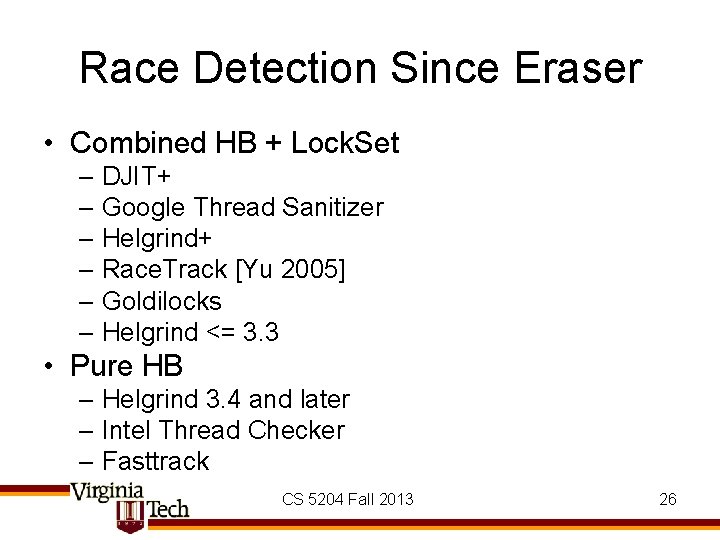 Race Detection Since Eraser • Combined HB + Lock. Set – DJIT+ – Google