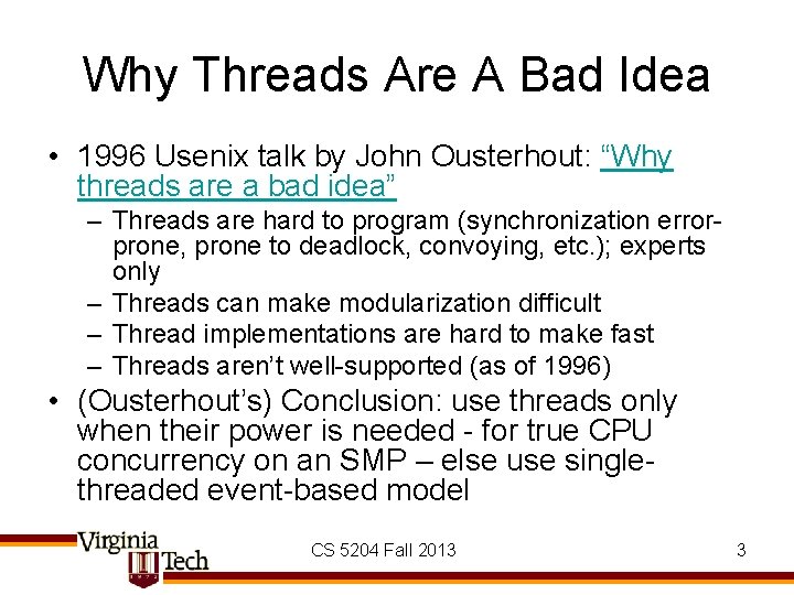 Why Threads Are A Bad Idea • 1996 Usenix talk by John Ousterhout: “Why