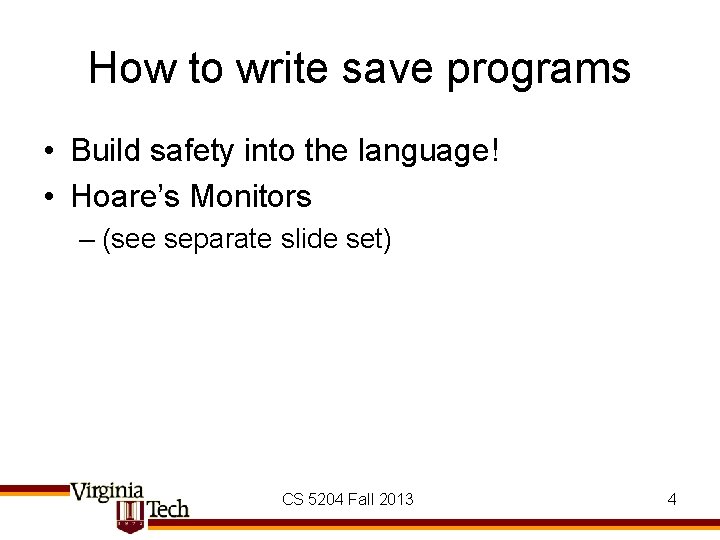 How to write save programs • Build safety into the language! • Hoare’s Monitors