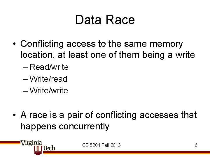 Data Race • Conflicting access to the same memory location, at least one of