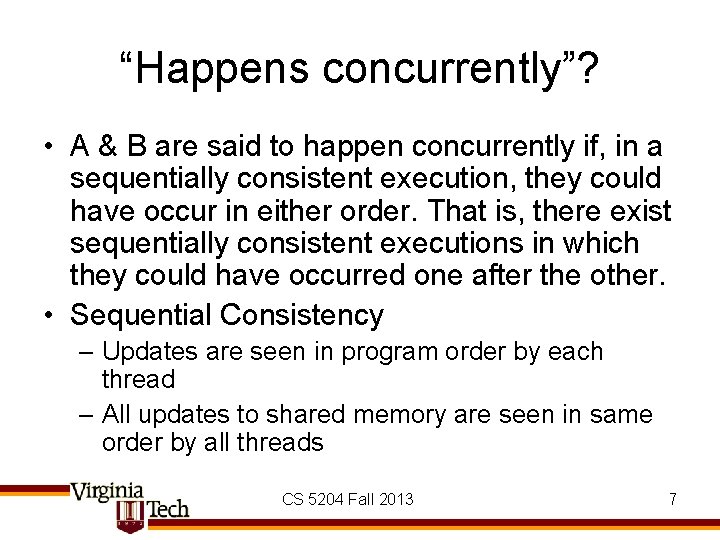 “Happens concurrently”? • A & B are said to happen concurrently if, in a