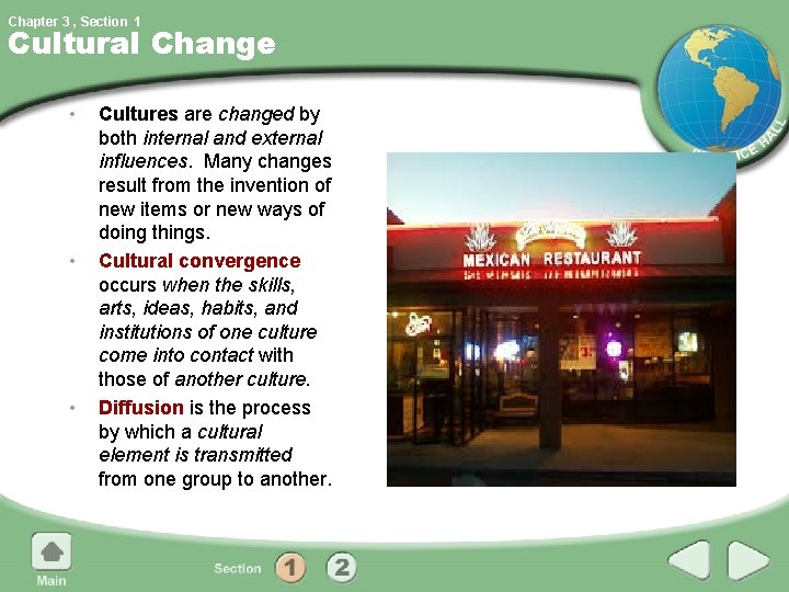 Chapter 3 , Section 1 Cultural Change • • • Cultures are changed by