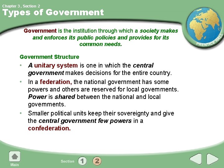 Chapter 3 , Section 2 Types of Government is the institution through which a