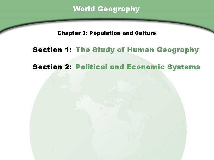 Chapter 3 , Section World Geography Chapter 3: Population and Culture Section 1: The