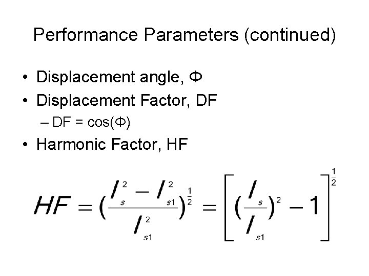 Performance Parameters (continued) • Displacement angle, Φ • Displacement Factor, DF – DF =